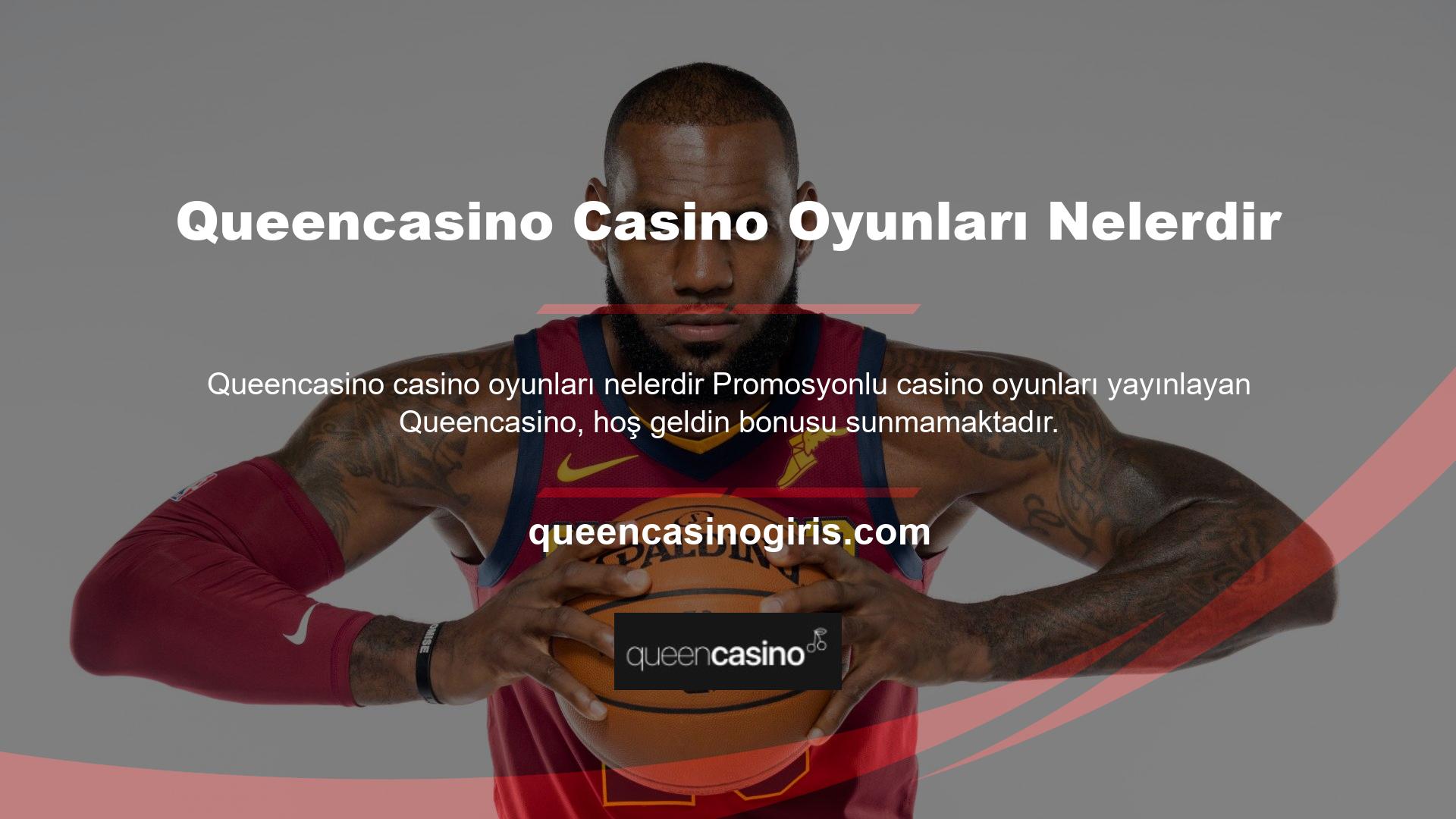 Queencasino casino oyunları nelerdir