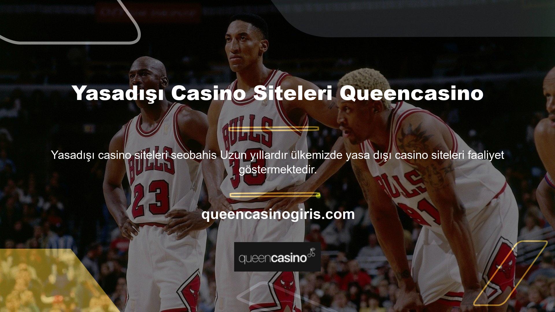 Yasadışı casino siteleri queencasino