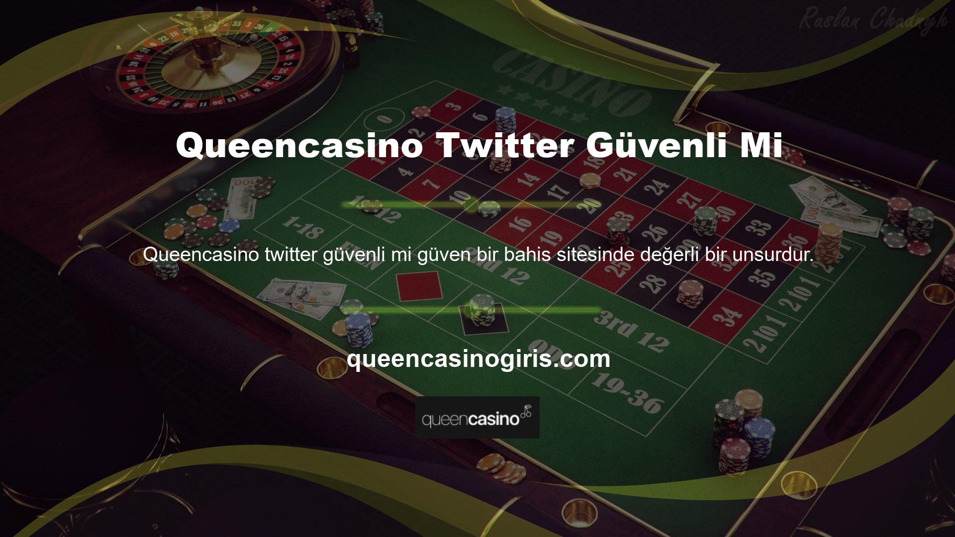 Bu bakımdan oyun Queencasino Twitter'da daha güvenli oynanıyor