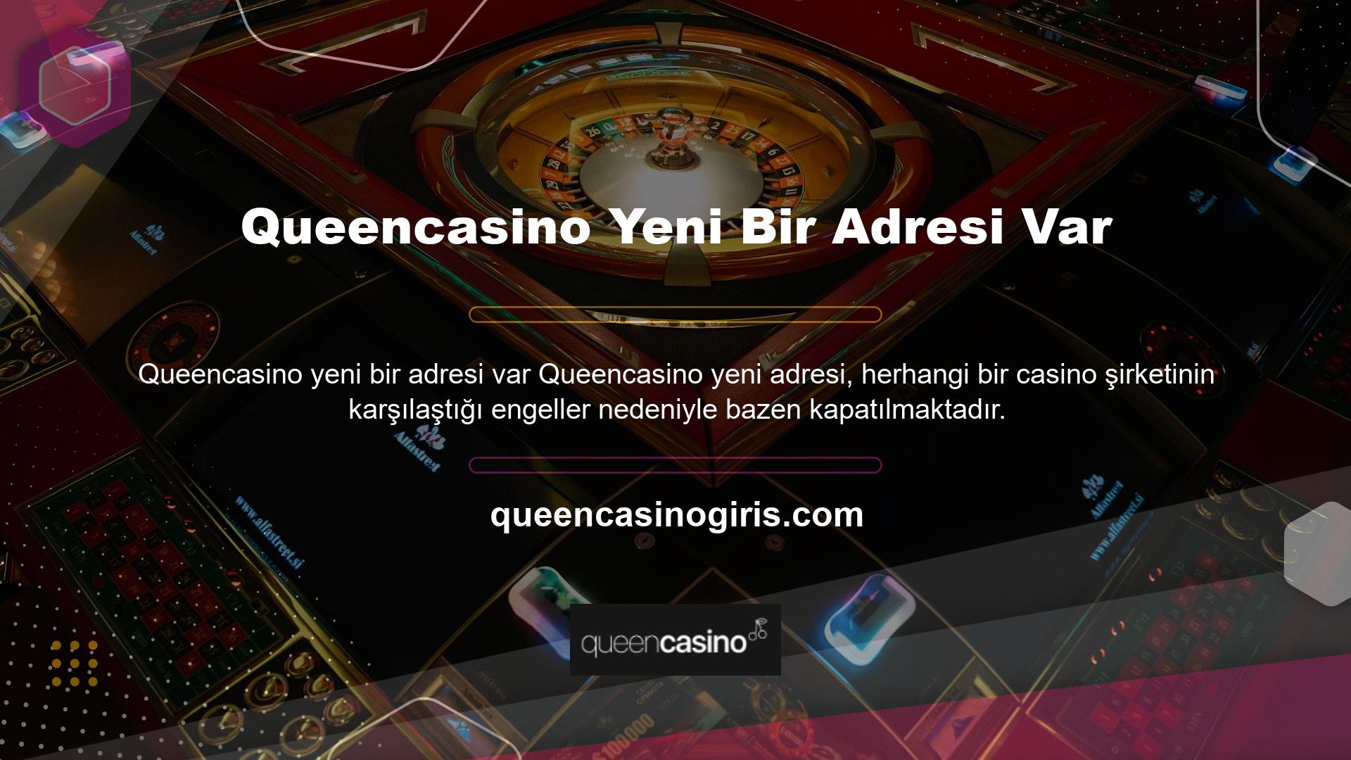Queencasino neden yeni bir adresi var? Yeni adresiniz nedir Türkiye'de faaliyet gösteren tüm casino şirketleri yasaktır